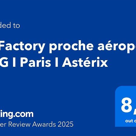 Apartamento Le Factory Proche Aeroport Cdg I Paris I Asterix Moussy-le-Neuf Exterior foto