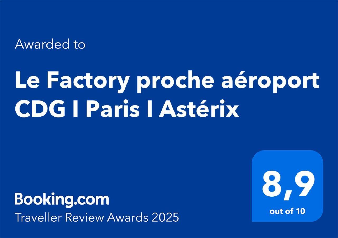 Apartamento Le Factory Proche Aeroport Cdg I Paris I Asterix Moussy-le-Neuf Exterior foto